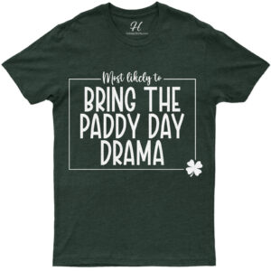 Most Likely To Bring The Paddy Day Drama Tee St. Patrick's Day T Shirt