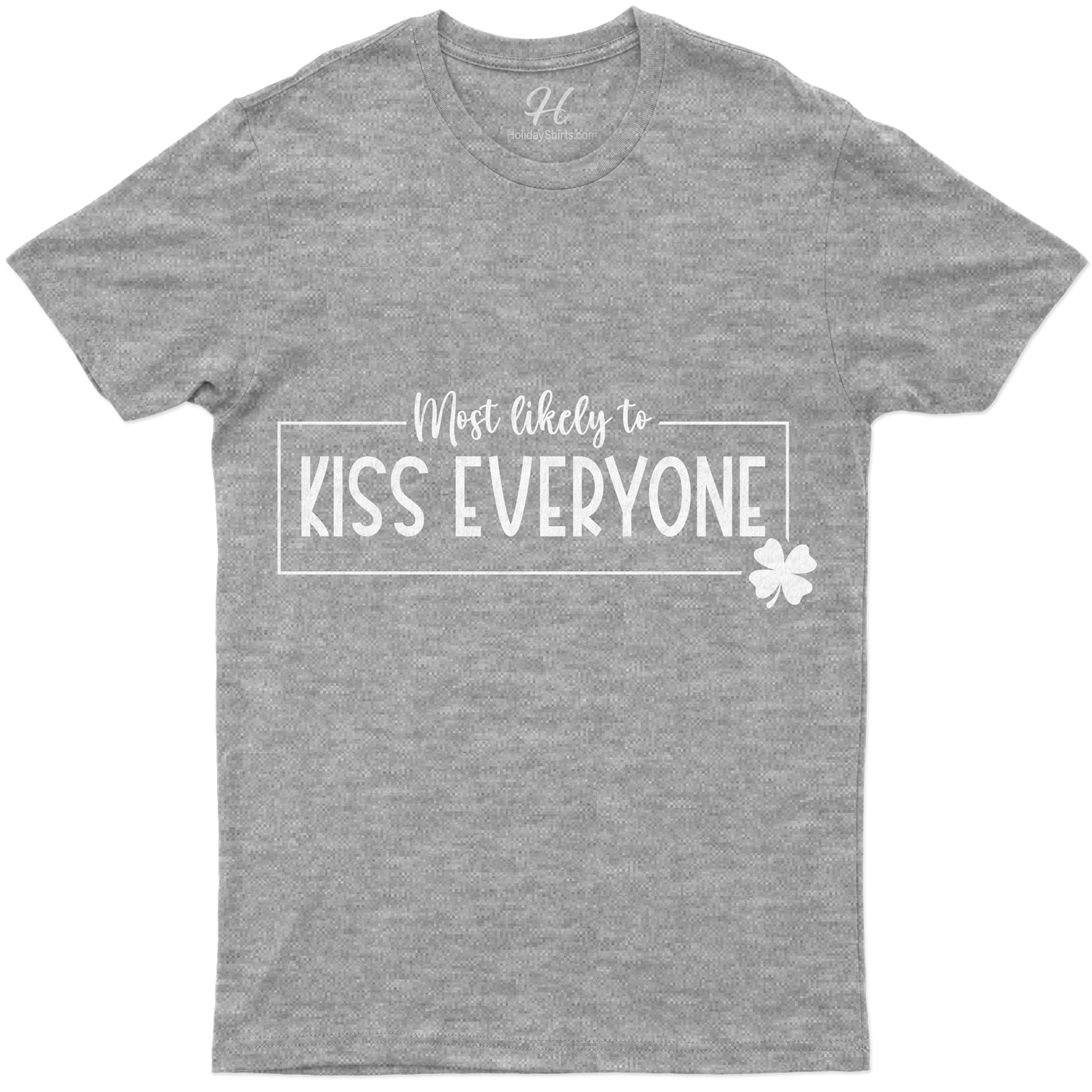 Most Likely To Kiss Everyone T- St. Patrick's Day T Shirt