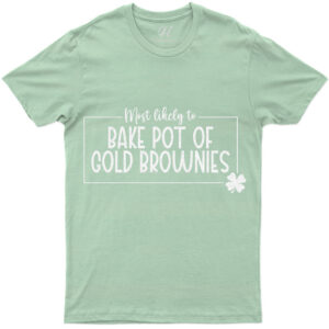 Most Likely To Bake Pot Of Gold Brownies St. Patrick's Day T Shirt