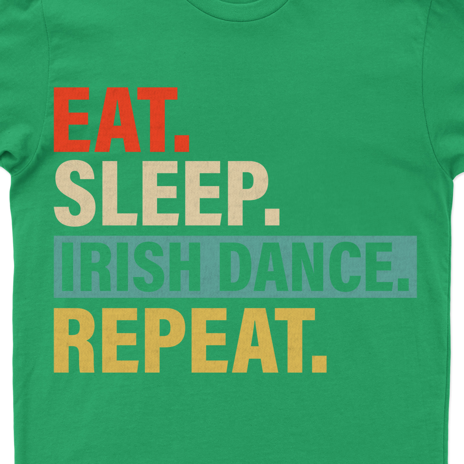 Irish Dance Enthusiast's Essential St. Patrick's Day Tee: Eat, Sleep, Repeat Motif