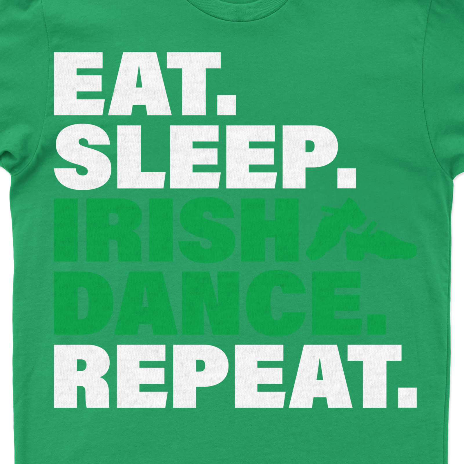 Irish Dance Enthusiast's Essential St. Patrick's Day Tee: Eat, Sleep, Repeat