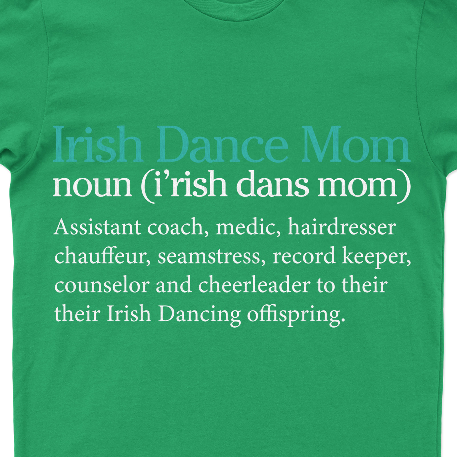 Irish Dance Mom Definition - St. Patrick's Day Celebration Tee