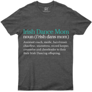 Irish Dance Mom Definition - St. Patrick's Day Celebration Tee