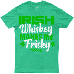 Irish Whiskey Makes Me Frisky Fun St. Patrick's Day Celebration Tee