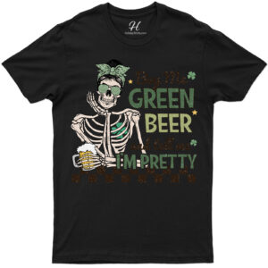 Festive Skeleton St. Patrick's Day Humor Tee - 'buy Me Beer And Tell Me I'm Pretty'