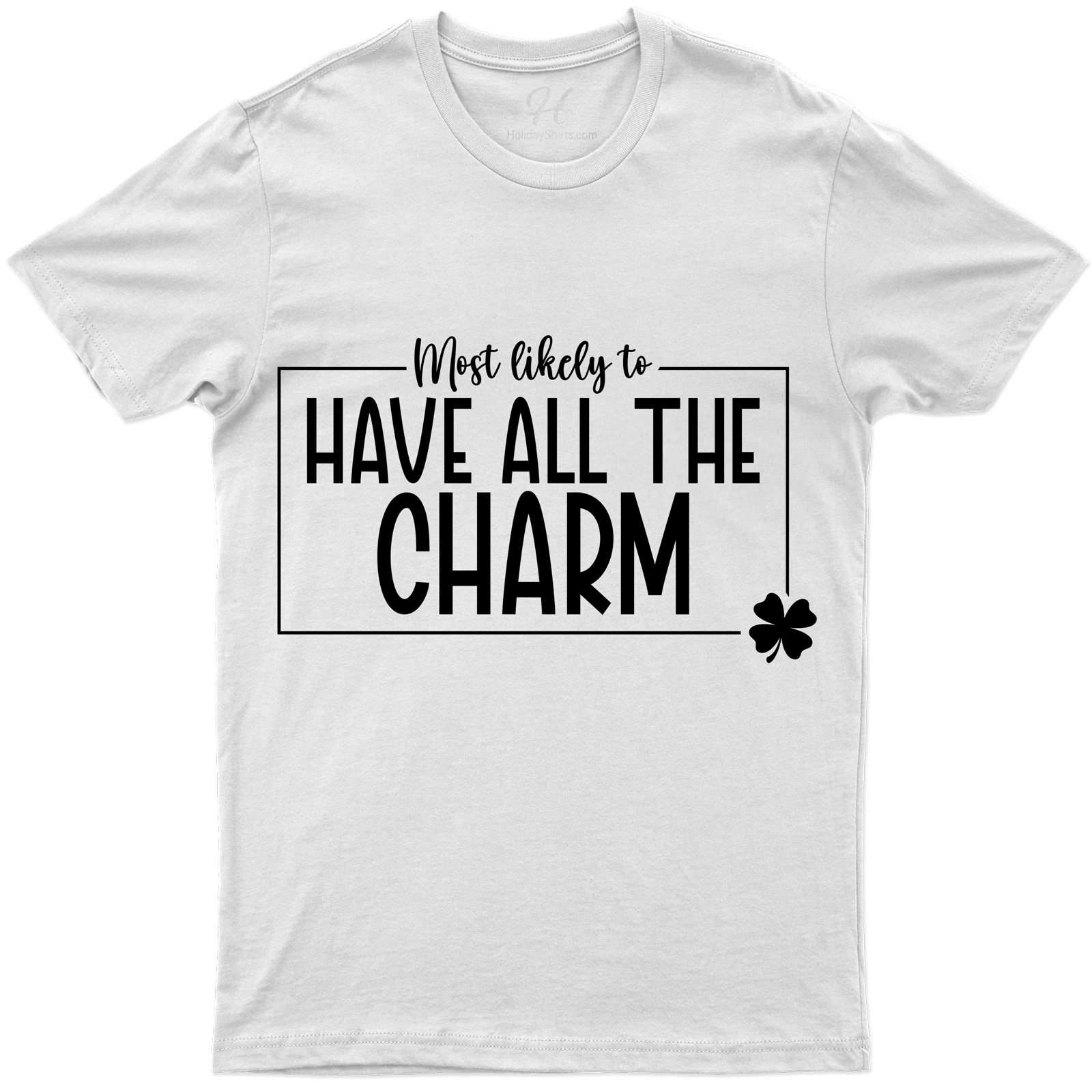 Most Likely To Have All The Charm St. Patrick's Day T Shirt